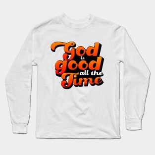 God is good all the time Long Sleeve T-Shirt